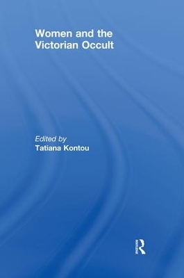 Women and the Victorian Occult by Tatiana Kontou