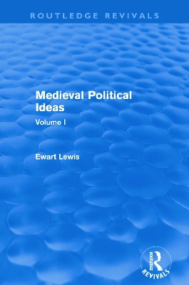 Medieval Political Ideas (Routledge Revivals): Volume I by Ewart Lewis