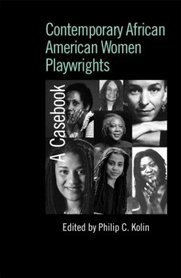 Contemporary African American Women Playwrights by Philip C. Kolin