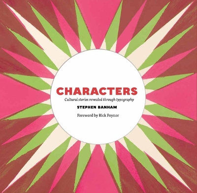 Characters: Cultural Stories Revealed through Typography by Stephen Banham