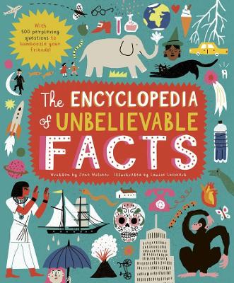 The Encyclopedia of Unbelievable Facts: With 500 Perplexing Questions to Bamboozle Your Friends! book