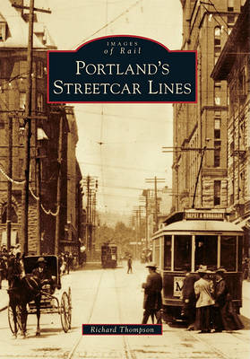 Portland's Streetcar Lines by Richard Thompson