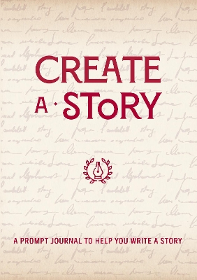 Create a Story: A Prompt Journal to Help You Write a Story: Volume 19 by Editors of Chartwell Books