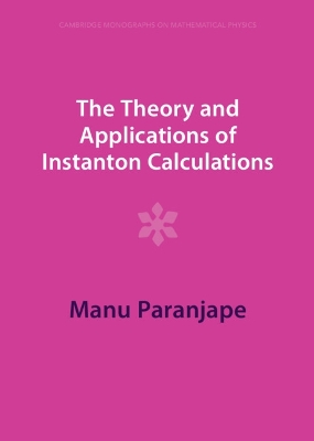 The Theory and Applications of Instanton Calculations by Manu Paranjape