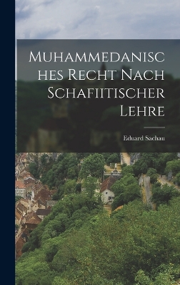 Muhammedanisches Recht Nach Schafiitischer Lehre book