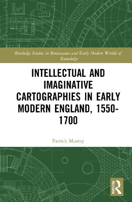 Intellectual and Imaginative Cartographies in Early Modern England book