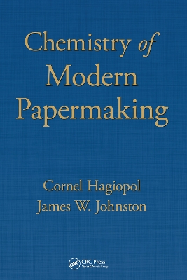 Chemistry of Modern Papermaking by Cornel Hagiopol