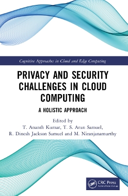 Privacy and Security Challenges in Cloud Computing: A Holistic Approach book