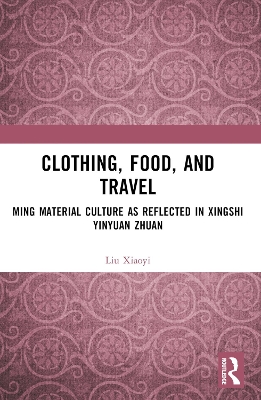 Clothing, Food, and Travel: Ming Material Culture as Reflected in Xingshi Yinyuan Zhuan book