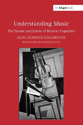 Understanding Music: The Nature and Limits of Musical Cognition by HansHeinrich Eggebrecht