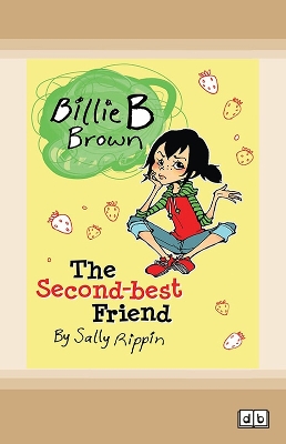 The The Second-best Friend: Billie B Brown 4 by Sally Rippin