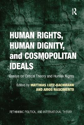 Human Rights, Human Dignity, and Cosmopolitan Ideals by Matthias Lutz-Bachmann