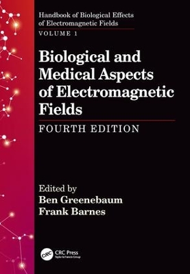 Biological and Medical Aspects of Electromagnetic Fields, Fourth Edition by Ben Greenebaum