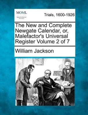 New and Complete Newgate Calendar, Or, Malefactor's Universal Register Volume 2 of 7 book