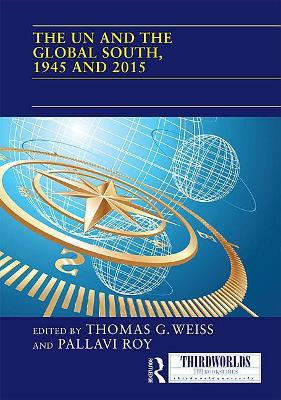 The The UN and the Global South, 1945 and 2015 by Thomas G. Weiss