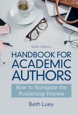 Handbook for Academic Authors: How to Navigate the Publishing Process book