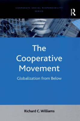 The Cooperative Movement: Globalization from Below by Richard C. Williams