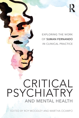 Critical Psychiatry and Mental Health: Exploring the work of Suman Fernando in clinical practice by Roy Moodley