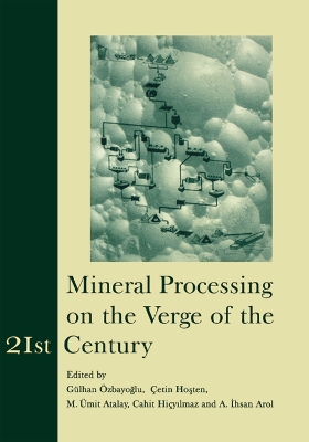 Mineral Processing on the Verge of the 21st Century: Proceedings of the 8th International Mineral Processing Symposium, Antalya, Turkey, 16-18 October 2000 by C. Hicyilmaz