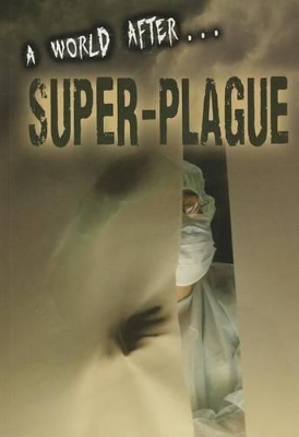 World After Super-Plague by Anne Rooney