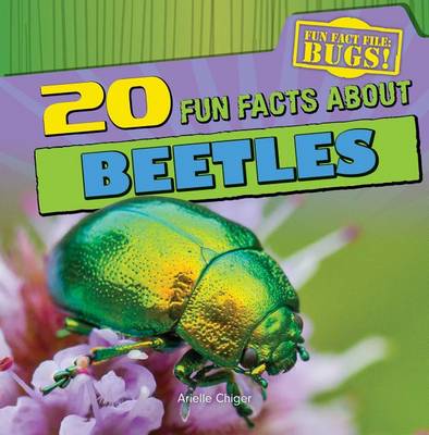 20 Fun Facts about Beetles by Arielle Chiger