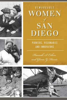 Remarkable Women of San Diego by Hannah S Cohen