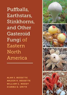 Puffballs, Earthstars, Stinkhorns, and Other Gasteroid Fungi of Eastern North America book