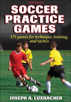 Soccer Practice Games by Joseph A. Luxbacher