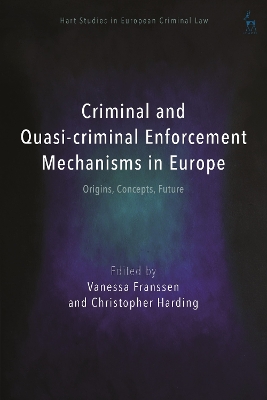 Criminal and Quasi-criminal Enforcement Mechanisms in Europe: Origins, Concepts, Future book