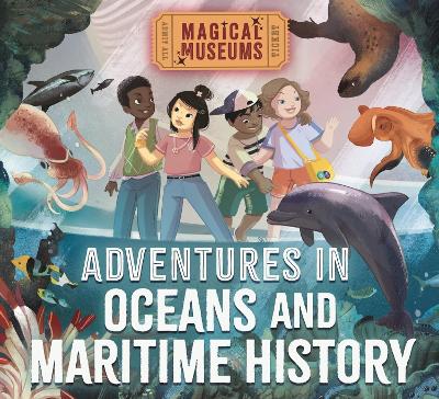 Magical Museums: Adventures in Oceans and Maritime History by Ben Hubbard