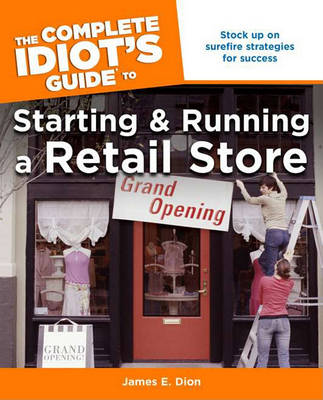 Complete Idiot's Guide to Starting and Running a Retail Store book