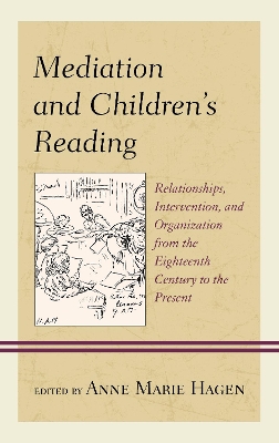Mediation and Children's Reading: Relationships, Intervention, and Organization from the Eighteenth Century to the Present book