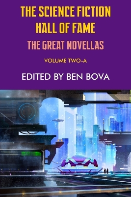 The The Science Fiction Hall of Fame Volume Two-A: The Great Novellas by Ben Bova