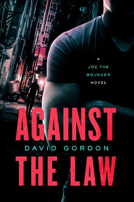 Against the Law: A Joe the Bouncer Novel by David Gordon