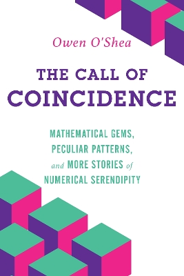 The Call of Coincidence: Mathematical Gems, Peculiar Patterns, and More Stories of Numerical Serendipity book