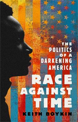 Race Against Time: The Politics of a Darkening America book