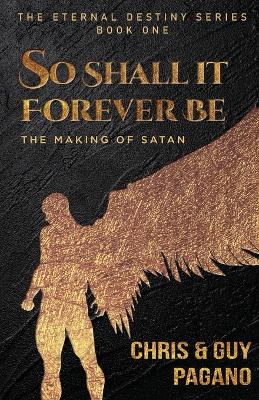 So Shall It Forever Be: The Making of Satan by Chris Pagano