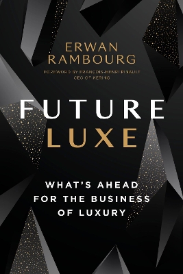 Future Luxe: What's Ahead for the Business of Luxury book