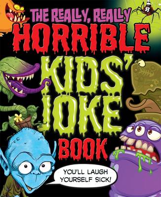 Really, Really Horrible Kids' Joke Book book