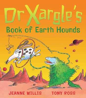 Dr Xargle's Book Of Earth Hounds by Jeanne Willis