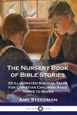 The Nursery Book of Bible Stories: 35 Illustrated Biblical Tales for Christian Children Aged Three to Seven book