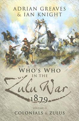 The Who's Who in the Anglo Zulu War 1879 by Ian Knight