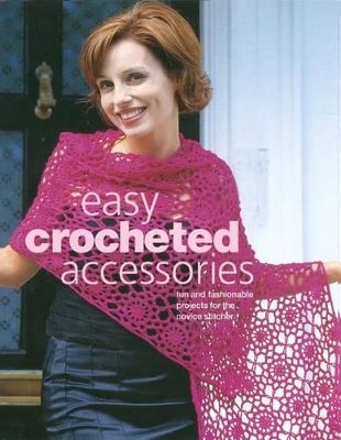 Easy Crocheted Accessories by Carol Meldrum