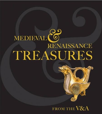 Medieval and Renaissance Treasures from the V&A book
