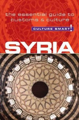 Syria - Culture Smart! The Essential Guide to Customs & Culture book