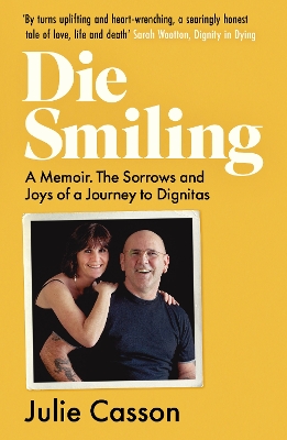 Die Smiling: A Memoir. The Sorrows and Joys of a Journey to Dignitas book