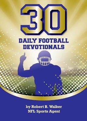 30 Daily Football Devotionals by Robert B Walker