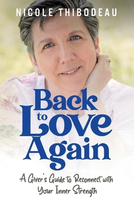 Back to Love Again: A Giver's Guide to Reconnect with Your Inner Strength book