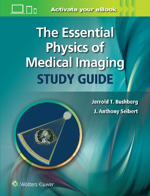 The Essential Physics of Medical Imaging Study Guide book