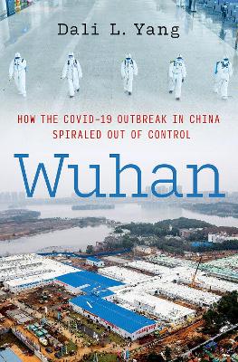 Wuhan: How the COVID-19 Outbreak in China Spiraled Out of Control book